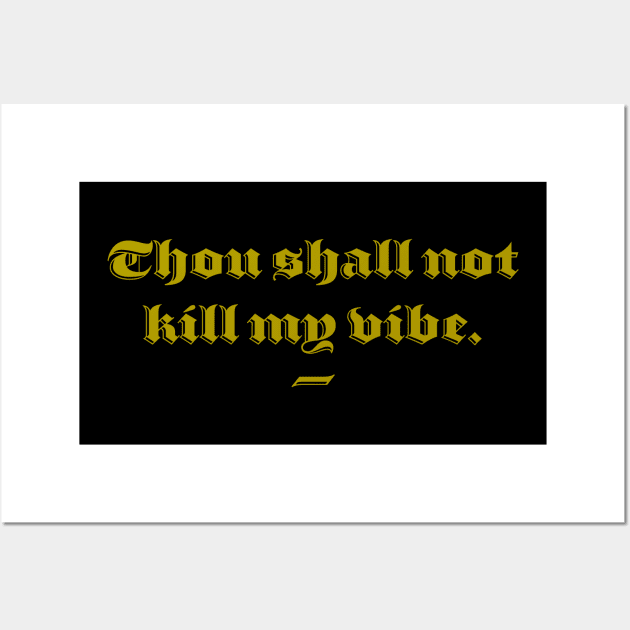 Thou Shall Not Kill My Vibe Wall Art by fromherotozero